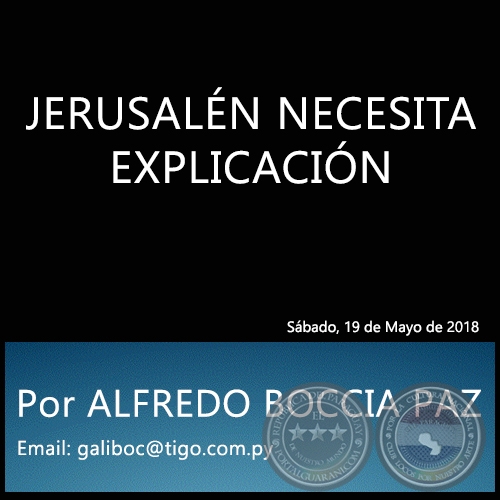 JERUSALN NECESITA EXPLICACIN - Por ALFREDO BOCCIA PAZ - Sbado, 19 de Mayo de 2018